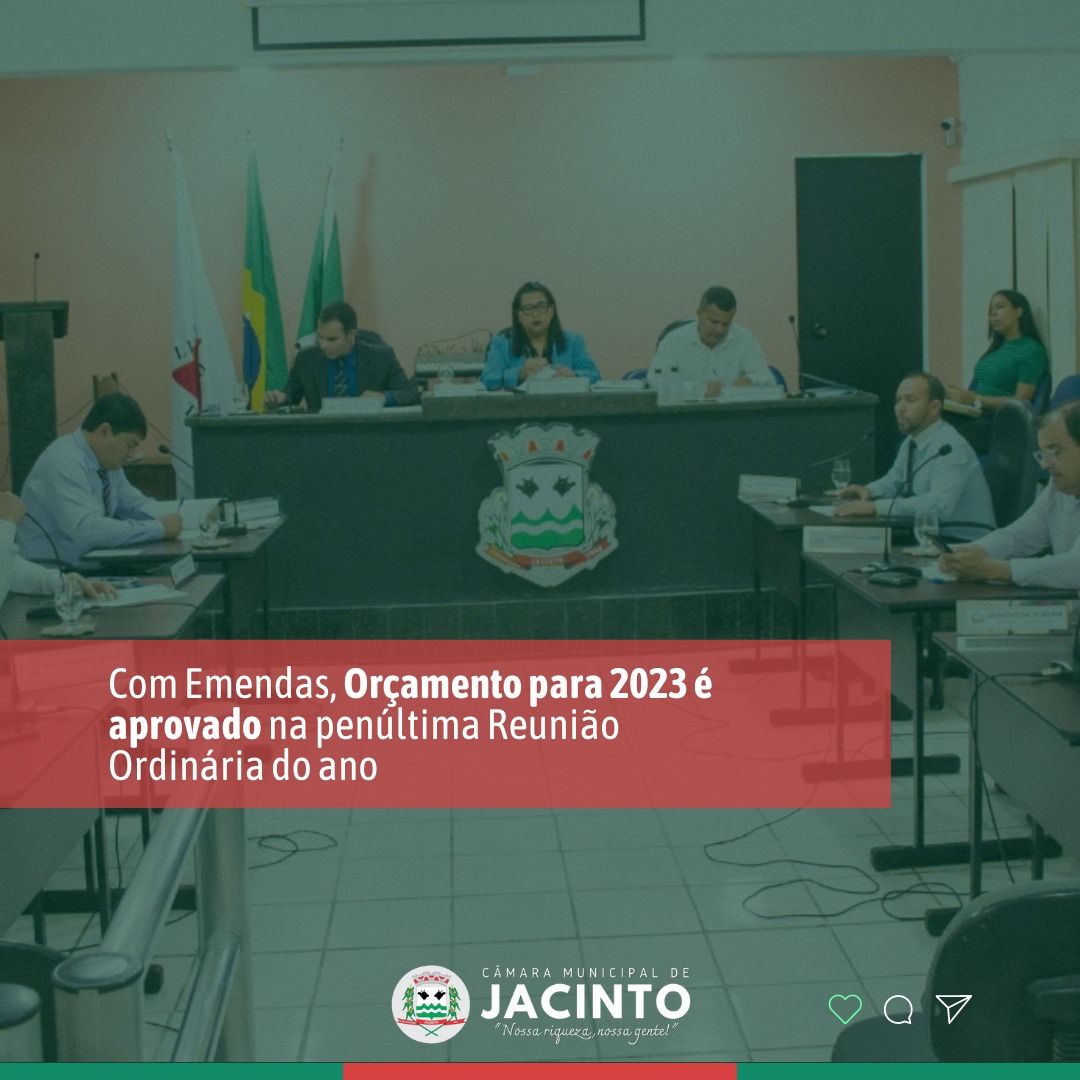 Com Emendas, Orçamento para 2023 é aprovado na penúltima Reunião Ordinária do ano