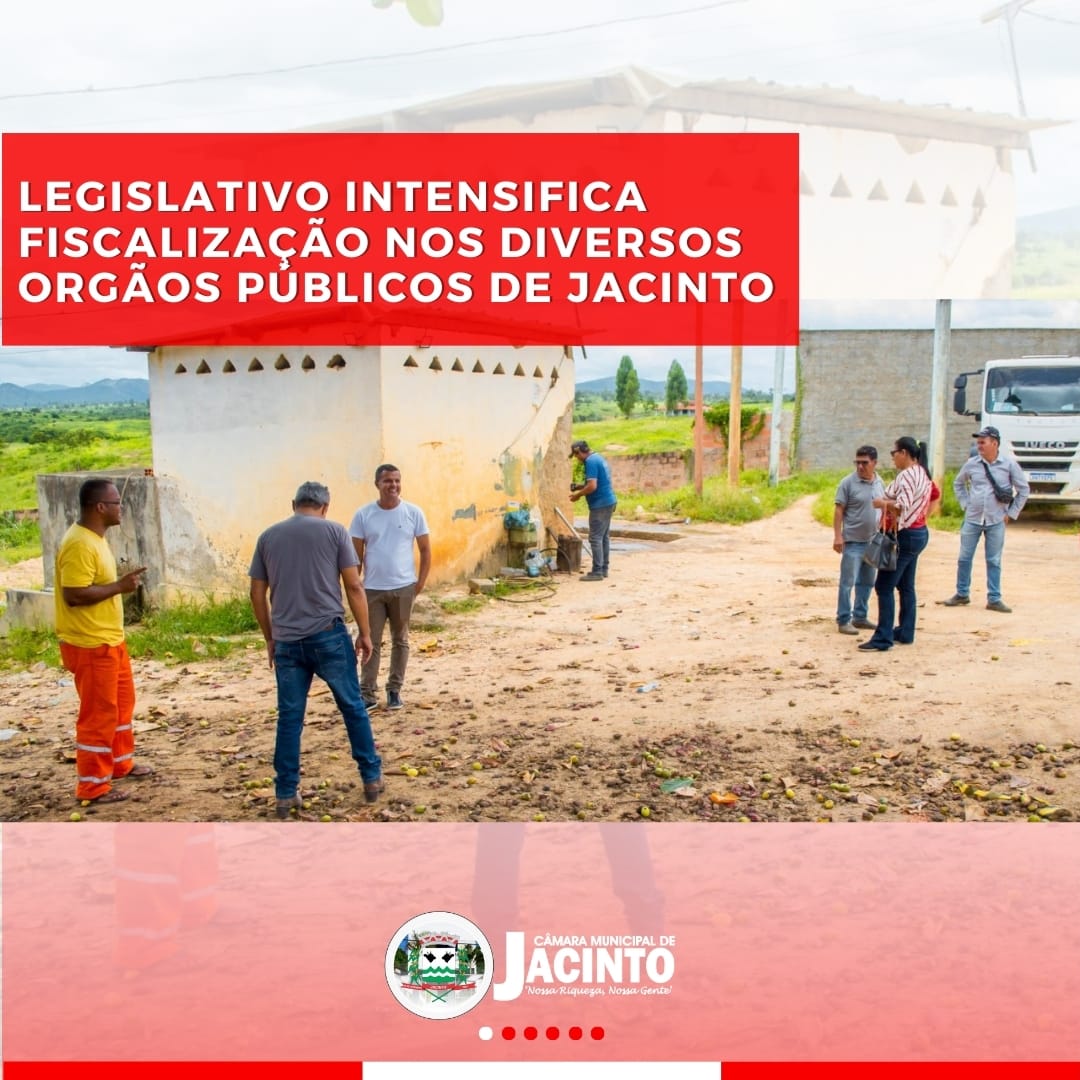 Legislativo intensifica fiscalizações nos diversos órgãos públicos de Jacinto